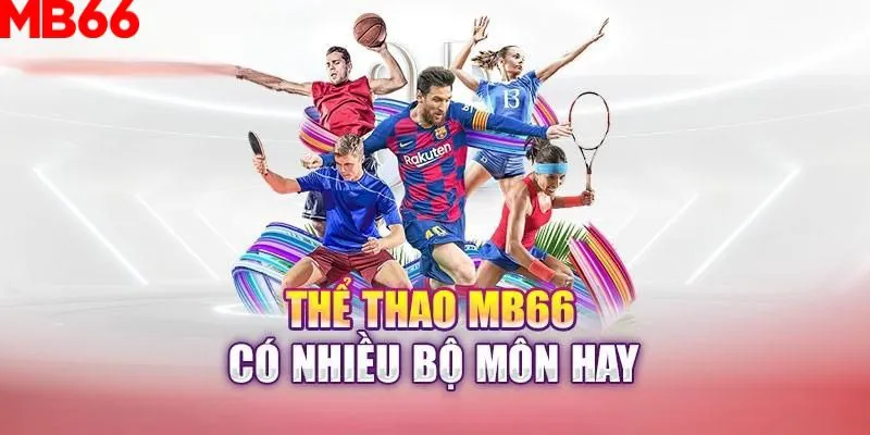 Thể thao MB66 mang đến giải trí đỉnh cao 