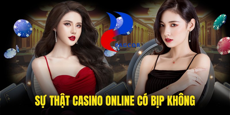 Sự thật về việc Casino online có bịp không